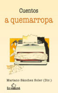 Cuentos a quemarropa, de Sánchez Soler, Mariano | portada del libro