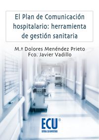 El plan de comunicación hospitalario: Herramienta de gestión sanitaria, de Menéndez Prieto, Mª Dolores | portada del libro