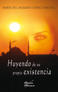 Huyendo de su propia existencia, de Gómez Sánchez, María del Sagrario | portada del libro
