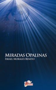 Miradas Opalinas, de Morales Benito, Israel | portada del libro
