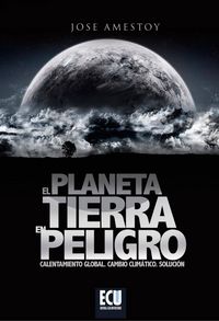 El Planeta tierra en peligro, de Amestoy Alonso, José | portada del libro
