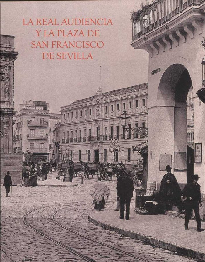 La Real Audiencia y la Plaza de San Francisco, de Morales Martínez, Alfredo J. | portada del libro