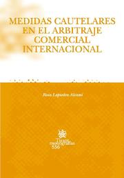 Medidas cautelares en el arbitraje comercial internacional, de Rosa Lapiedra Alcamí | portada del libro
