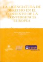 La licenciatura de derecho en el contexto de la convergencia Europea, de María Reyes León Benítez#y otros | portada del libro