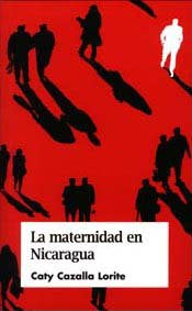 La maternidad en Nicaragua, de Cazalla Lorite, Caty | portada del libro