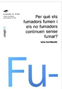 Per què els fumadors fumen i els no fumadors continuen sense fumar?, de Font-Mayolas, Sílvia | portada del libro