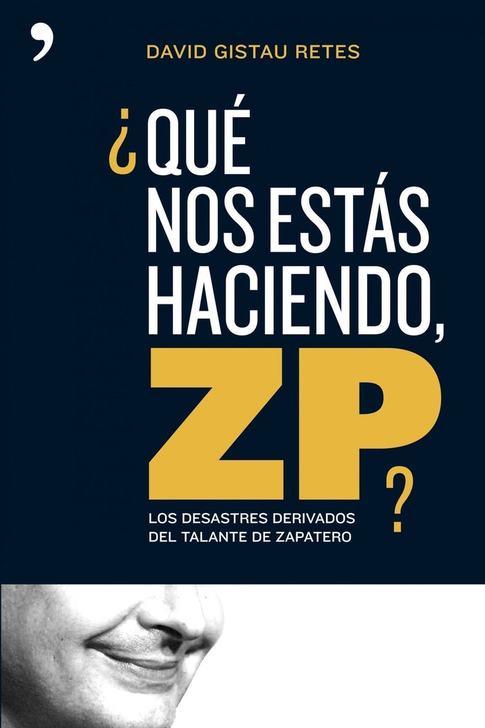 ¿Qué nos estás haciendo, ZP?, de Gistau | portada del libro