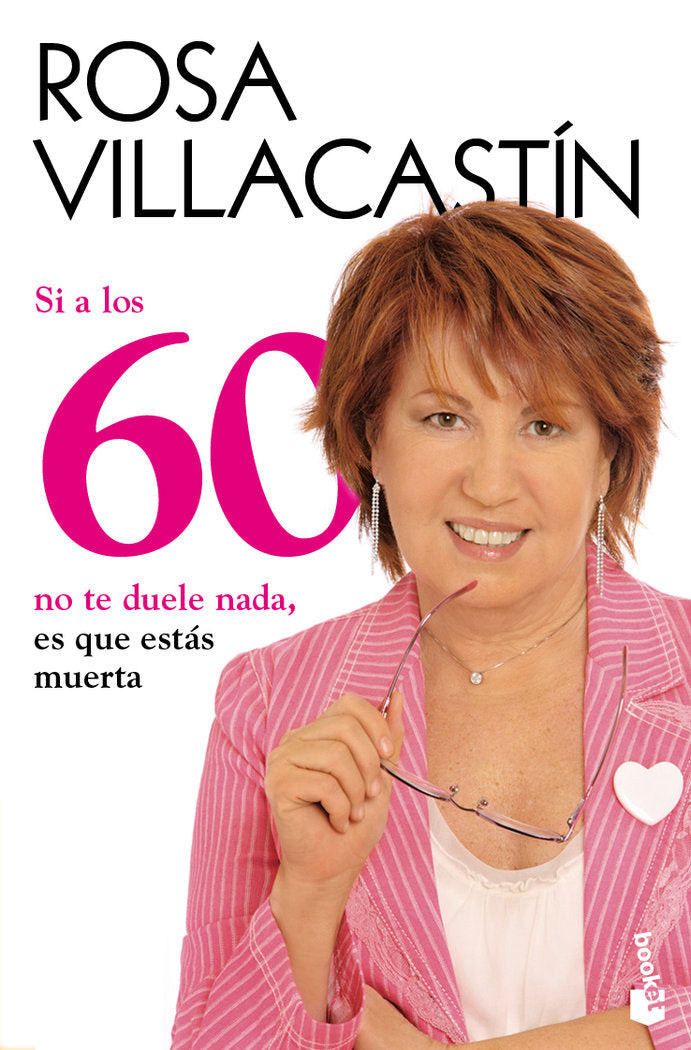 Si a los 60 no te duele nada, es que estás muerta, de Villacastín, Rosa | portada del libro