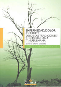 Enfermedad, dolor y muerte desde las tradiciones judeocristiana y musulmana, de León de Azcárate, Juan Luis de | portada del