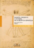 Pasado, presente y futuro de la bioética española, de JAVIER DE TORRE DIAZ | portada del libro