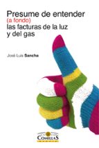 Presume de entender (a fondo) las facturas de la luz y del gas, de JOSE LUIS SANCHA | portada del libro