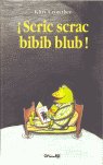 SCRIC SCRAC BIBIB BLUB! *, de Crowther | portada del libro