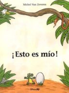 ESTO ES MÍO! *, de MICHEL VAN ZEVEREN | portada del libro