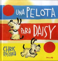 UNA PELOTA PARA DAISY, de RASCHKA, CRIS | portada del libro