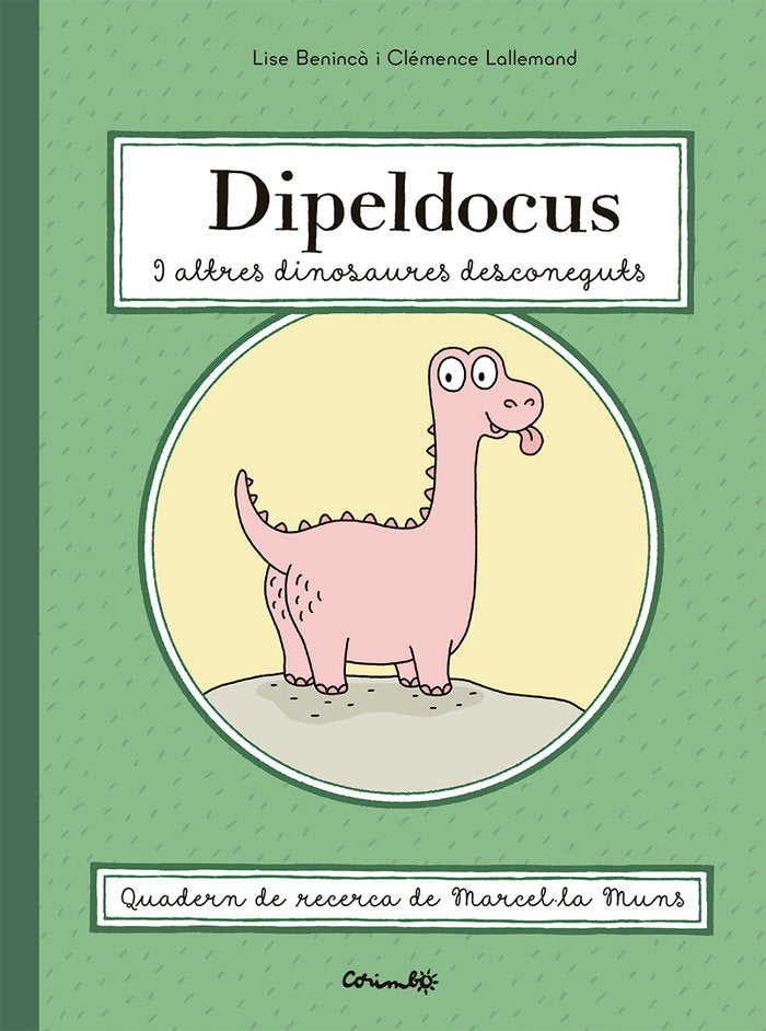 DIPELDOCUS Y ALTRES DINOSAURES DESCONEGUTS, de BENINC·, LISE & LALLEMND, CLEMENCE | portada del libro