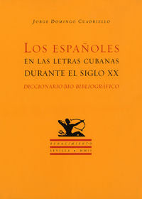 Los españoles en las letras cubanas durante el siglo XX, de Domingo Cuadriello, Jorge | portada del libro