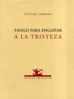 Tango para engañar a la tristeza, de Jiménez, Víctor | portada del libro