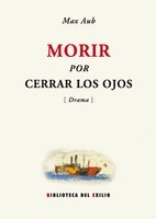 Morir por cerrar los ojos, de Aub, Max | portada del libro