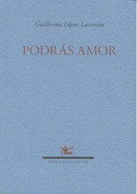 Podrás amor, de López Lacomba, Guillermo | portada del libro