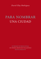 Para nombrar una ciudad, de Rodríguez Ramajo, David Eloy | portada del libro