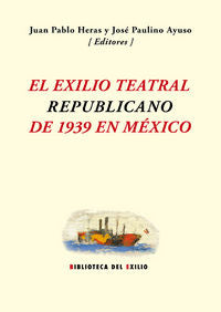 El exilio teatral republicano de 1939 en México, de Varios autores | portada del libro