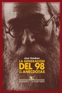 La generación del 98 en sus anécdotas, de Esteban, José | portada del libro