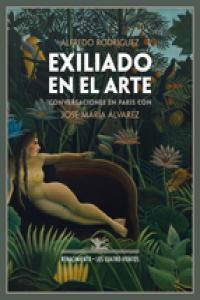 Exiliado en el arte, de Rodríguez, Alfredo | portada del libro