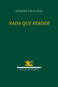 Nada que perder, de Félix-Díaz, Alfredo | portada del libro