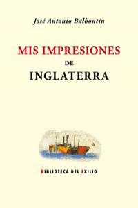 Mis impresiones de Inglaterra, de Balbontín, José Antonio | portada del libro