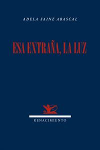 Esa extraña, la luz, de Sainz Abascal, Adela | portada del libro