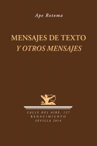 Mensajes de texto y otros mensajes, de Rodríguez Tobes, José Alberto | portada del libro