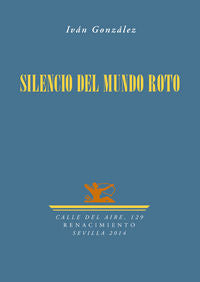 Silencio del mundo roto, de González, Iván | portada del libro