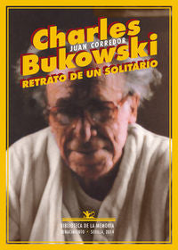 Charles Bukowski. Retrato de un solitario, de Corredor, Juan | portada del libro