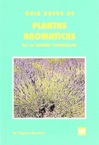 Guía breve de plantas aromáticas de la España peninsular, de MENDIOLA UBILLOS, MARÍAáANGELES | portada del libro