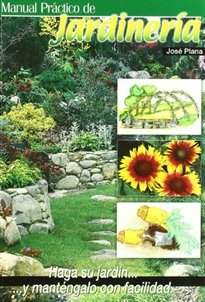 Manual práctico de jardinería: haga su jardín y manténgalo con facilidad, de PLANA, J. | portada del libro