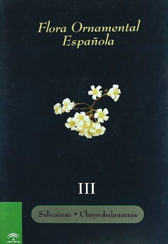 Floraáornamentaláespañola.áTomoáIII:áSalicaceaeá-áChrysobalanaceae, de SÁNCHEZ DE LORENZO CÁCERES (Coord.) , JOSE MANUEL | po
