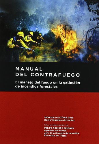 Manual del contrafuego. EL manejo del fuego en la extinción de incendios forestales. 2ª ed., de MARTINEZ RUIZ, ENRIQUE | port