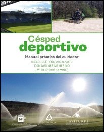 Césped deportivo. Manual práctico del cuidador, de PEÑAPAREJA SOTO, DIEGO JOSÉ | portada del libro