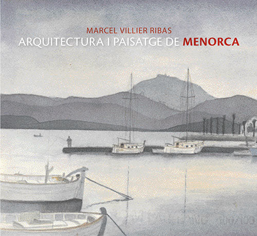 Marcel Villier, arquitectura i paisatge de Menorca, de Villier Ribas, Marcel | portada del libro