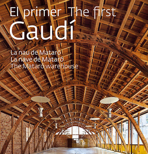 El primer Gaudí. La nau de Mataró, de Giralt-Miracle Rodríguez, Daniel | portada del libro