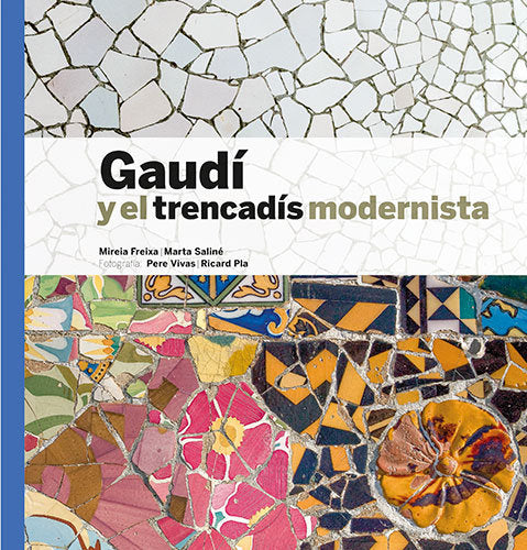 Gaudí y el trencadís modernista, de Freixa, Mireia | portada del libro