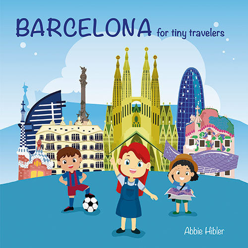 Barcelona for tiny travelers, de Hibler, Abbie | portada del libro