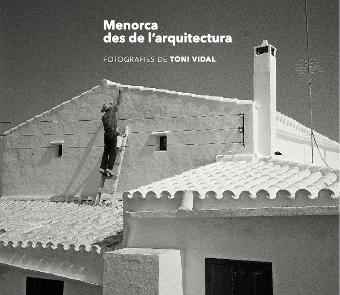 Menorca des de lÆarquitectura, de Vidal Miquel, Toni | portada del libro