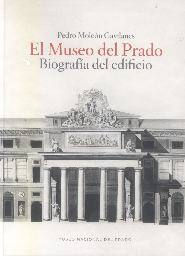 El Museo del Prado. Biografía del edificio, de Moleón Gavilanes | portada del libro
