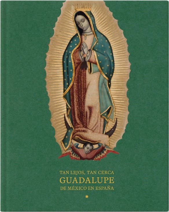 TAN LEJOS, TAN CERCA. GUADALUPE DE MEXICO EN ESPAÑA, de VARIOS AUTORES | portada del libro
