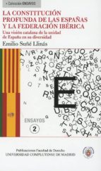 La Constitución profunda de Las Españas y la Federación Ibérica, de EMILIO SUÑE LLINAS | portada del libro
