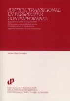 JUSTICIA TRANSICIONAL EN PERSPECTIVA CONTEMPORANEA REFLEXIO, de JAIME OLAIZ GONZALEZ | portada del libro