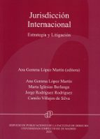 JURISDICCION INTERNACIONAL. ESTRATEGIA Y LITIGACION, de Ana Gemma López Martín | portada del libro