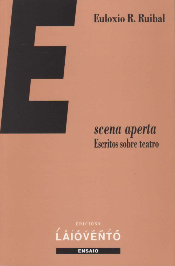 259.ESCENA APERTA.ESCRITOS SOBRE O TEATRO, de EULOXIO R.RUIBAL | portada del libro