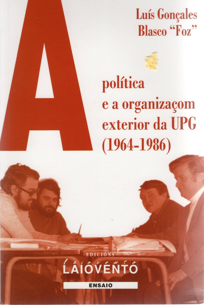 295.A POLITICA E A ORGANIZAÇOM EXTERIOR DA UPG (19, de LUIS GONÇALES BLASCO "FOZ" | portada del libro